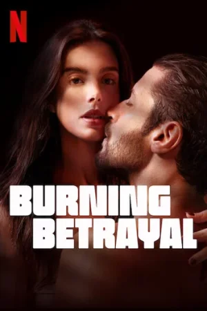 Download Burning Betrayal – Netflix Original (2024) WEB-DL Multi-Audio {Hindi-English-Portuguese} 480p [360MB] | 720p [1GB] | 1080p [2.3GB]