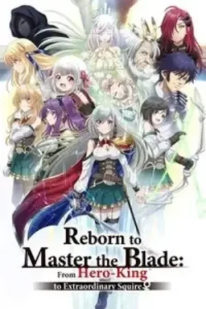 Download Reborn to Master the Blade: From Hero-King to Extraordinary Squire (Season 1) Dual Audio {Hindi-Japanese} Anime Series 480p 720p & 1080p WEB-DL